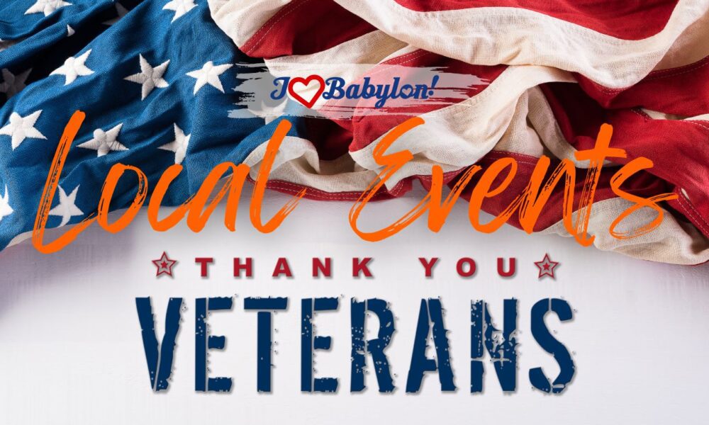 Local Events for Veteran's Day Weekend Events in Babylon ~ Nov 10-12, 2023