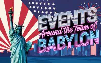 Independence Weekend’s Events Around the Town of Babylon, NY ~ July 4 – 6, 2025