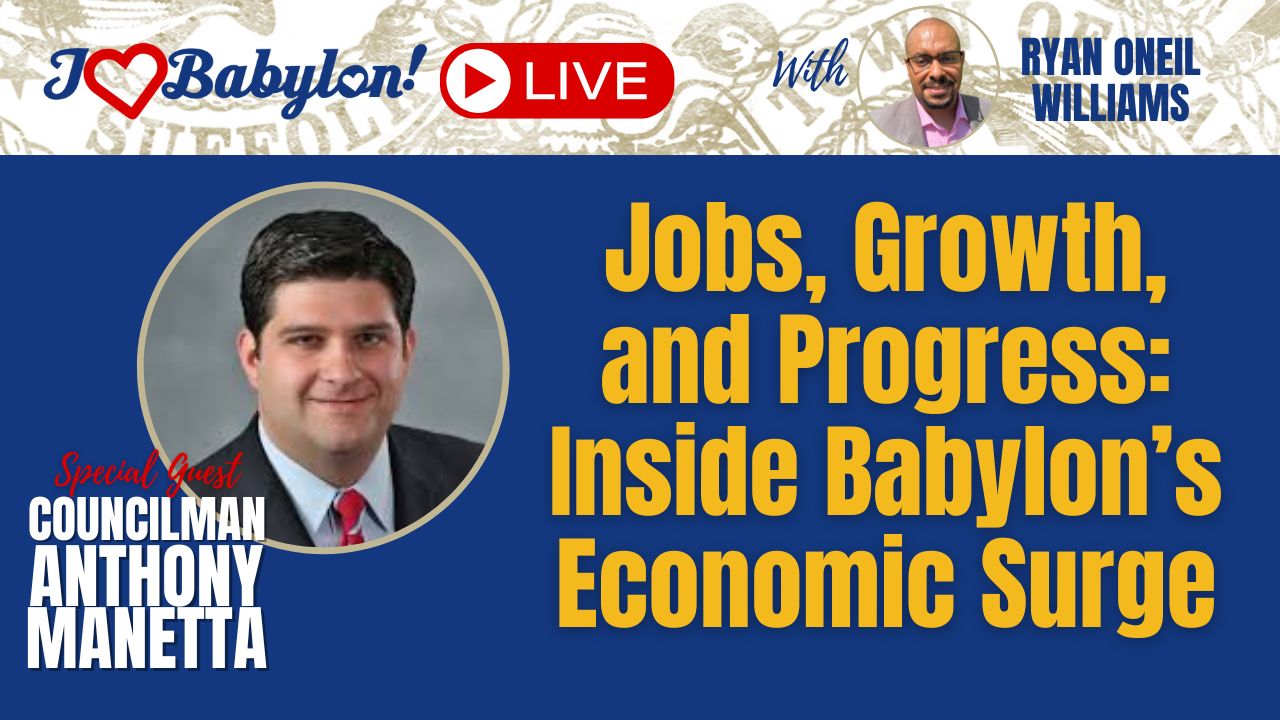 Jobs, Growth, and Progress: Inside Babylon’s Economic Surge with Councilman Anthony Manetta