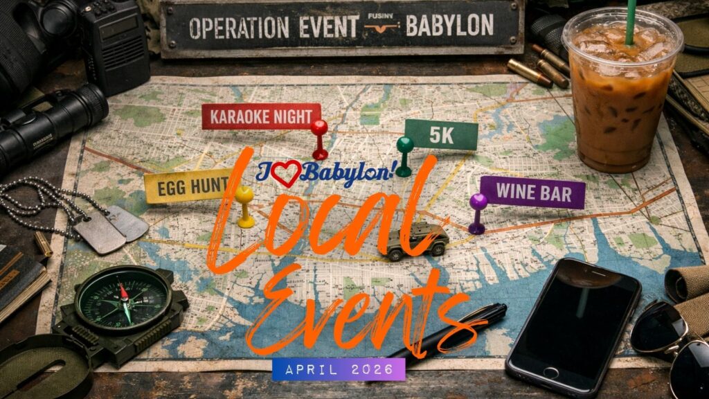 Operation Event Fury: Spring into Action — April 2026 Events Around the Town of Babylon NY