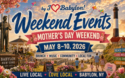 Mother’s Day Weekend Events Around the Town of Babylon NY ~ May 8–10, 2026
