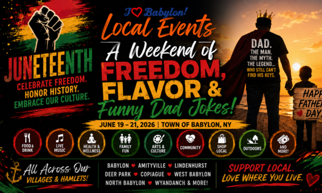 Juneteenth Joy, Festival Flavor & Dad’s Big Weekend in Babylon ~ June 19-21, 2026