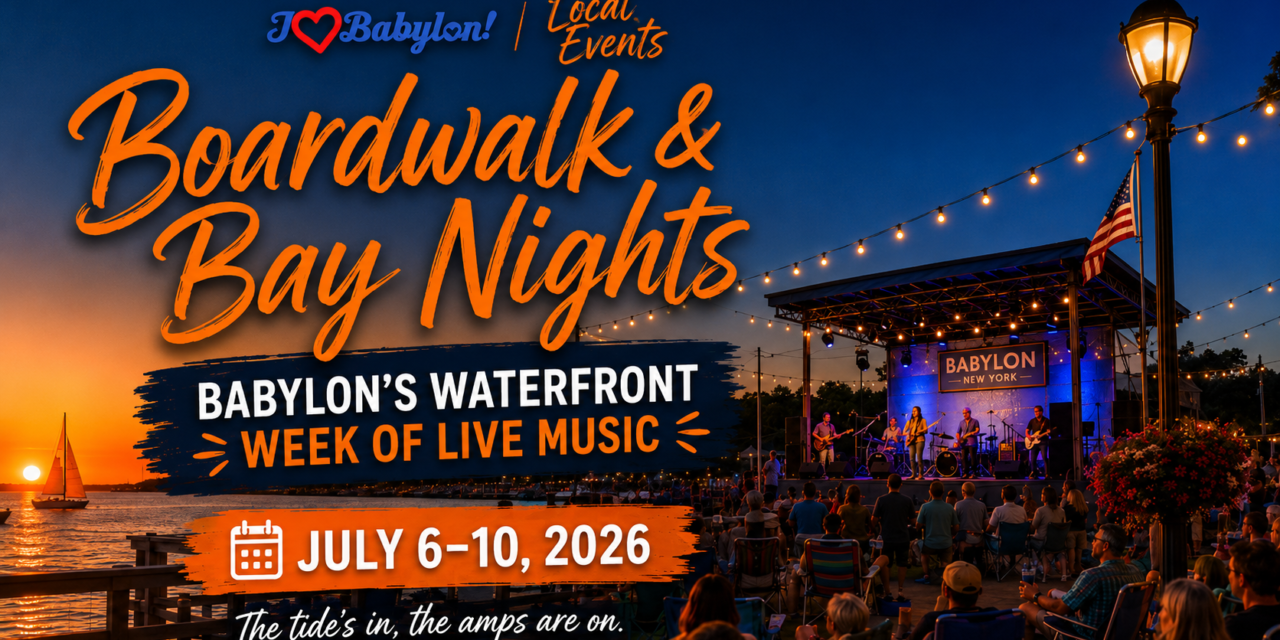 Boardwalk & Bay Nights: Babylon’s Waterfront Week of Live Music ~ July 6–10, 2026