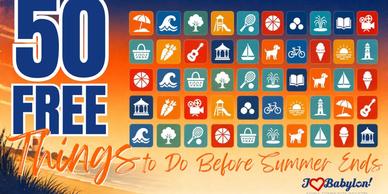 50 FREE Things To Do in Babylon Town Before Summer Ends