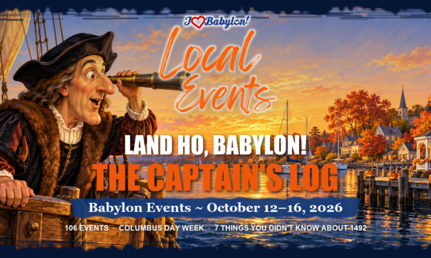 Land Ho, Babylon! The Captain’s Log for Columbus Day Week